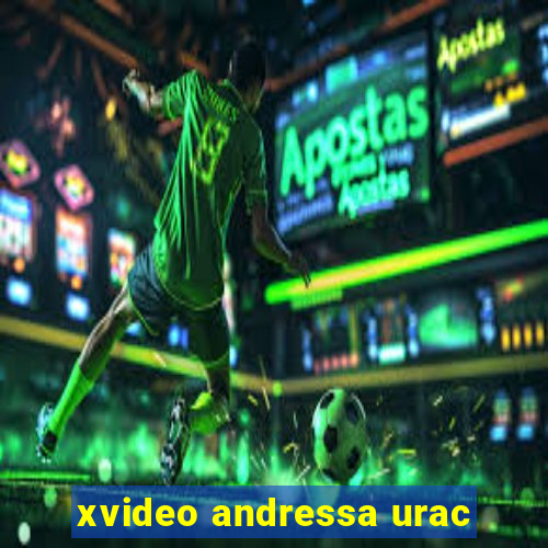 xvideo andressa urac