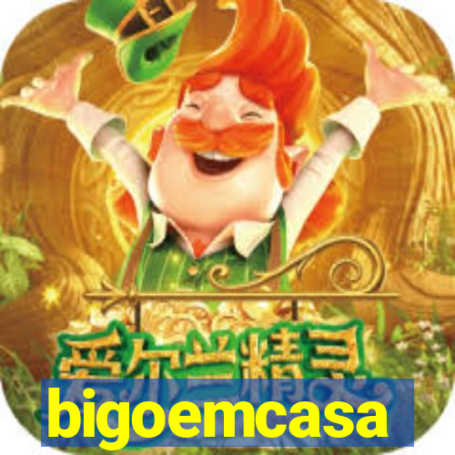 bigoemcasa