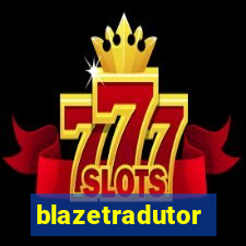 blazetradutor