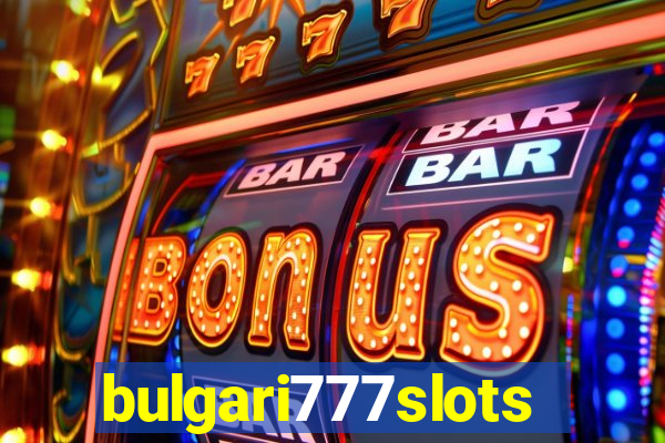 bulgari777slots.com