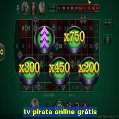 tv pirata online grátis