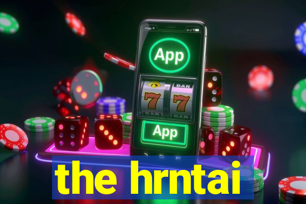 the hrntai