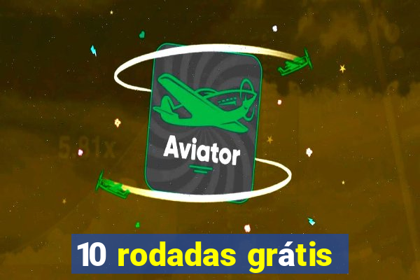 10 rodadas grátis