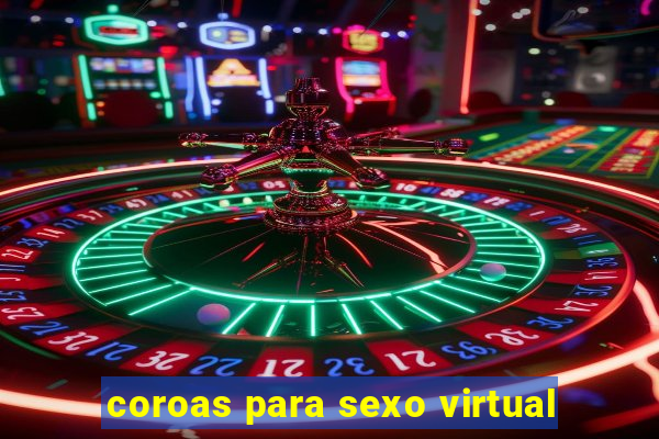 coroas para sexo virtual