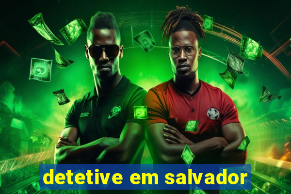 detetive em salvador