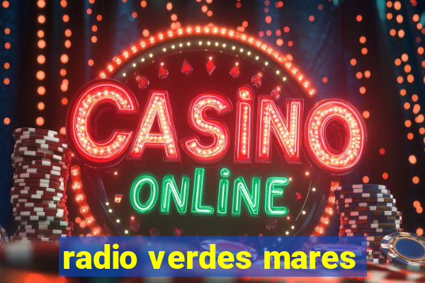 radio verdes mares