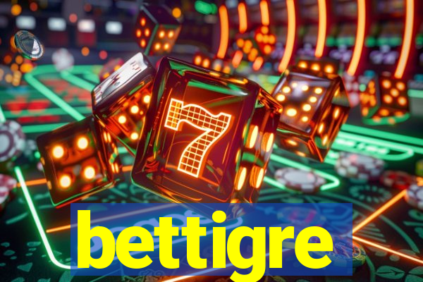 bettigre