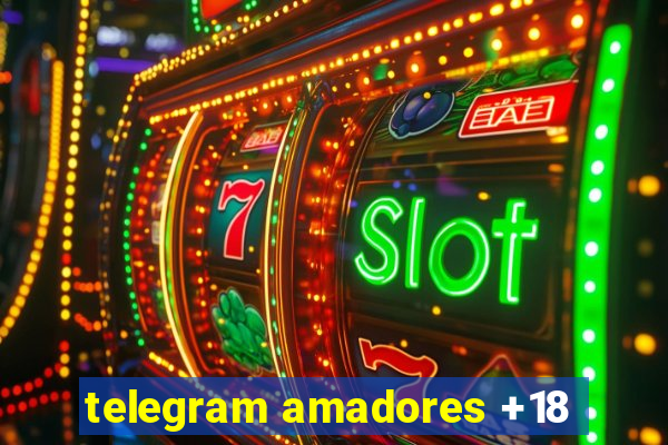 telegram amadores +18