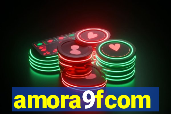 amora9fcom