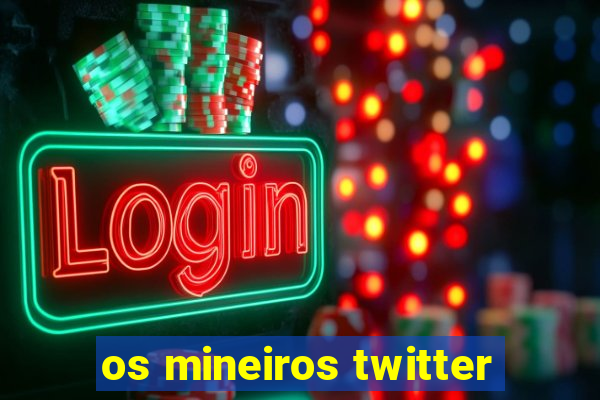 os mineiros twitter