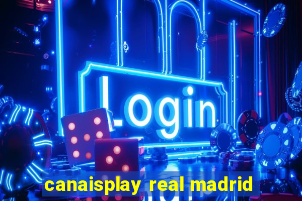 canaisplay real madrid