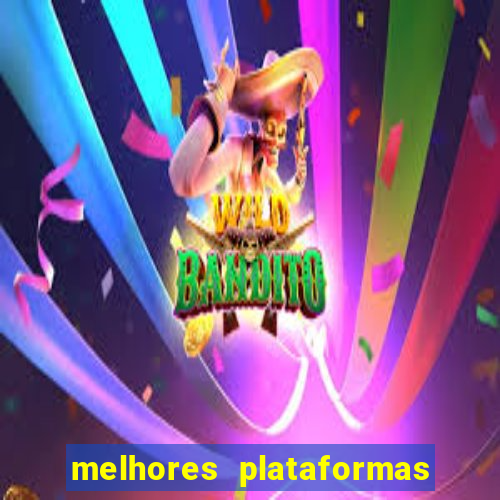 melhores plataformas do tigrinho