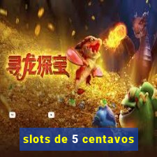 slots de 5 centavos