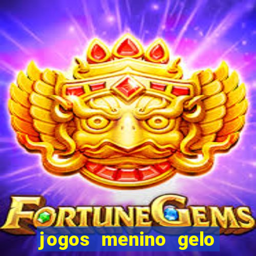 jogos menino gelo menina lava