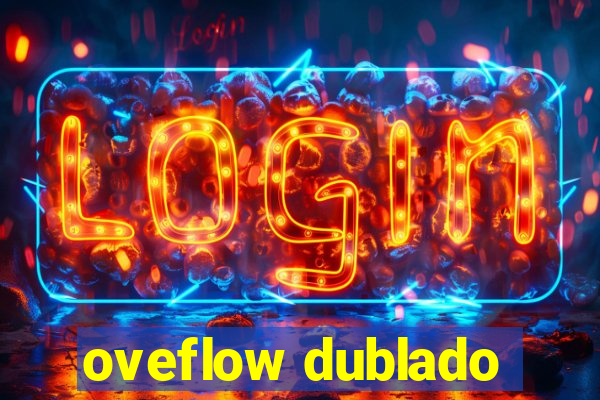 oveflow dublado