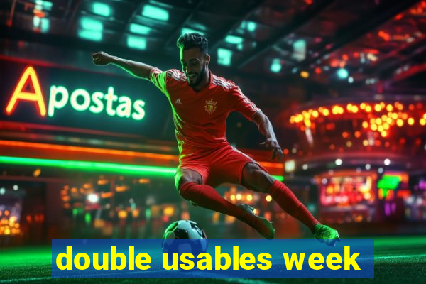 double usables week