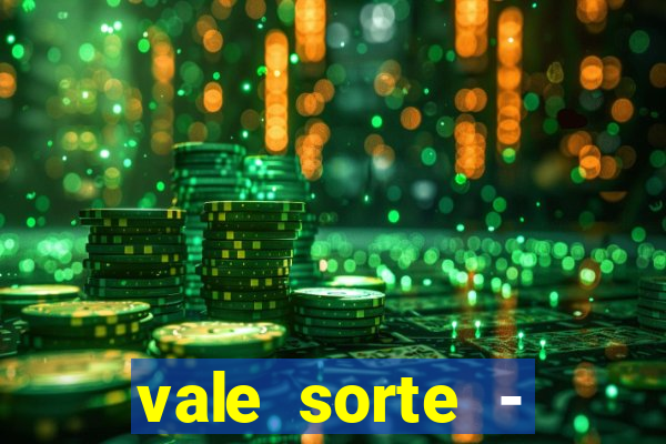 vale sorte - resultado hoje