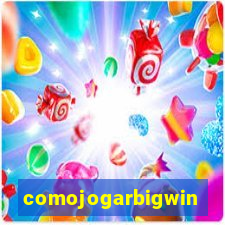 comojogarbigwin