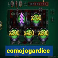 comojogardice