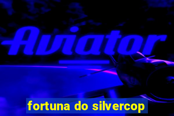 fortuna do silvercop