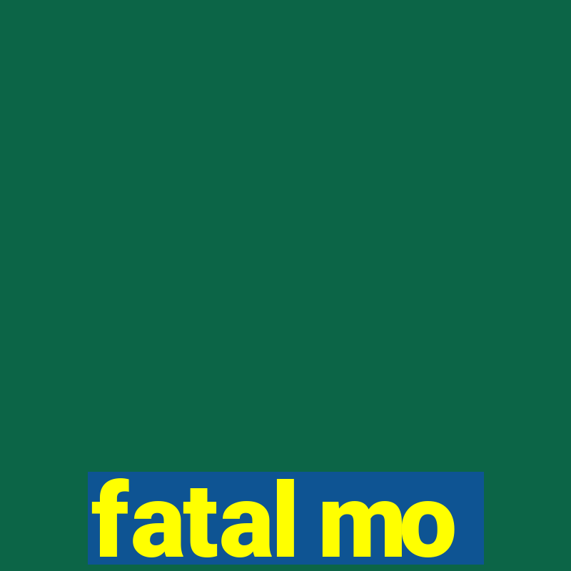 fatal mo