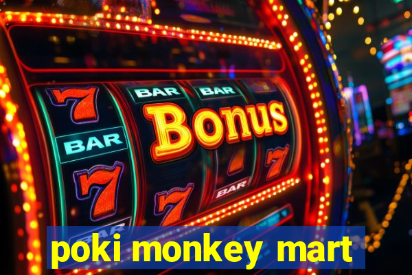 poki monkey mart