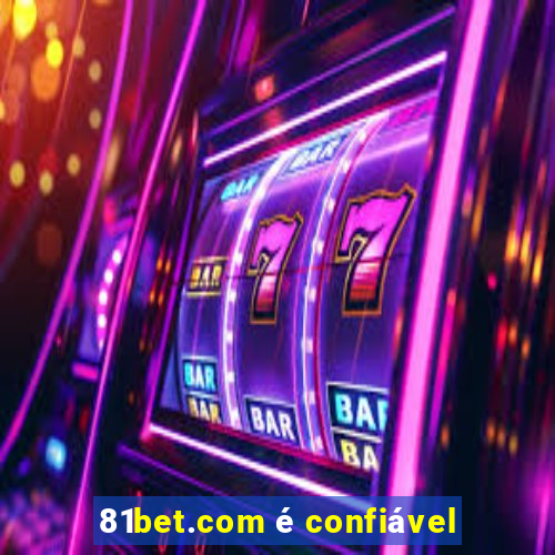 81bet.com é confiável