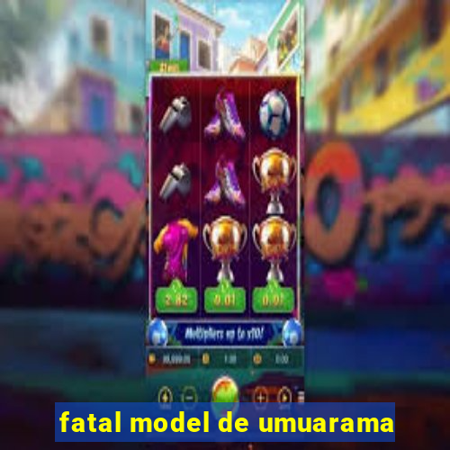 fatal model de umuarama