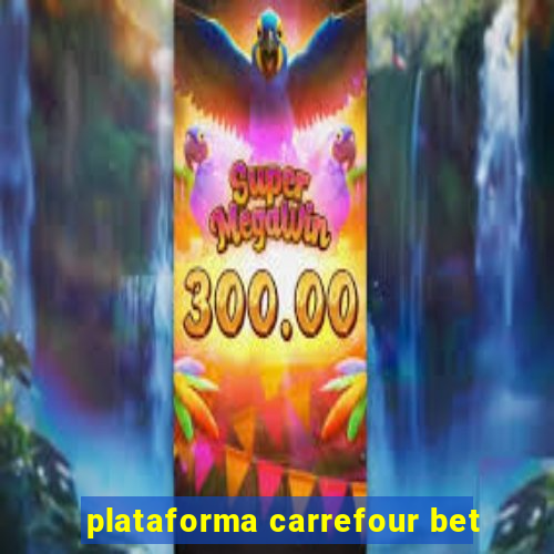 plataforma carrefour bet