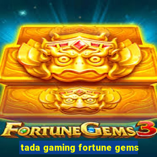 tada gaming fortune gems