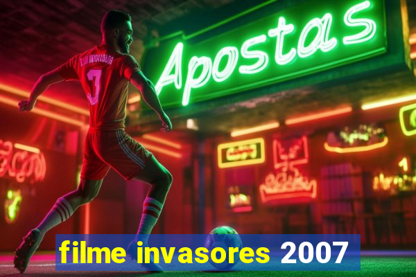 filme invasores 2007