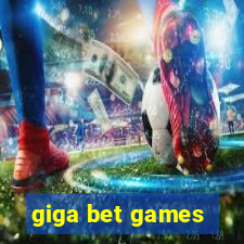 giga bet games