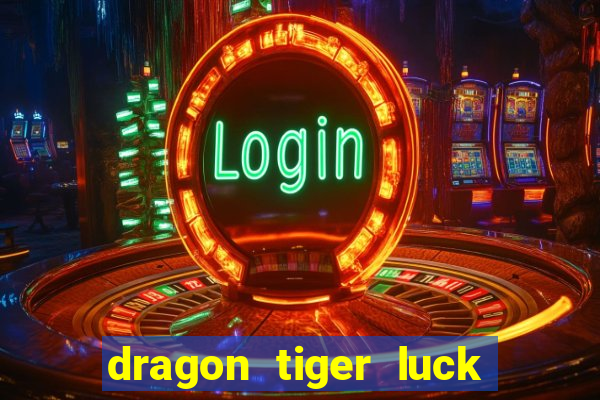 dragon tiger luck demo dinheiro infinito