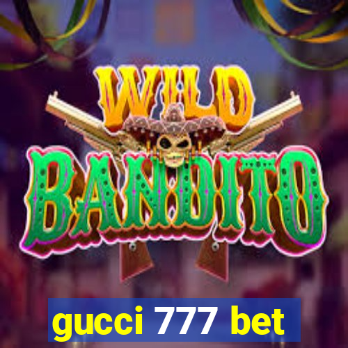 gucci 777 bet