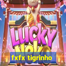 fxfx tigrinho