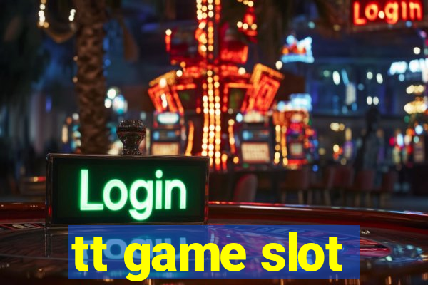 tt game slot