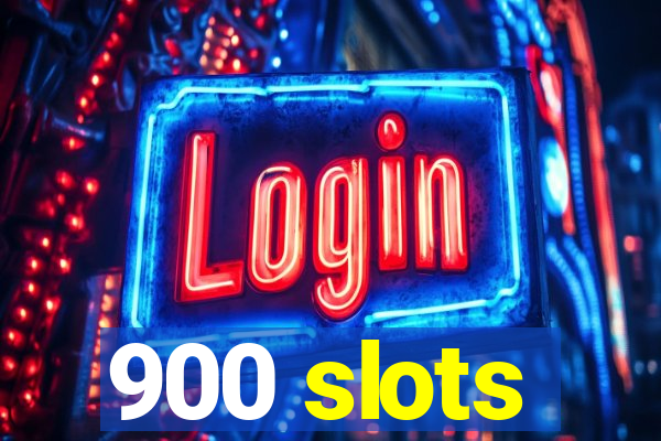 900 slots