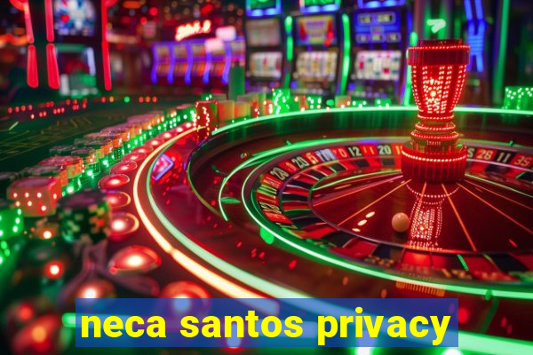 neca santos privacy