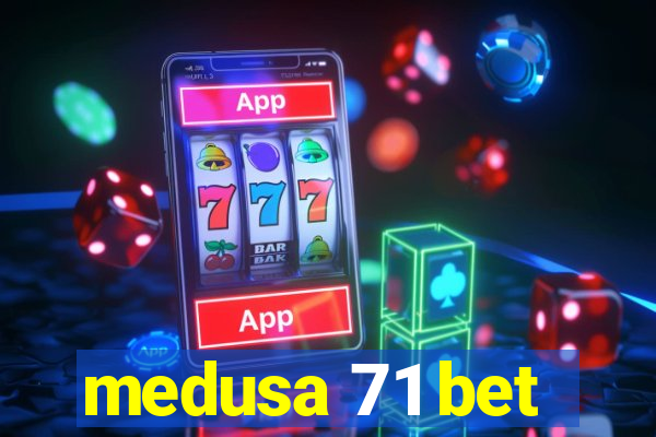 medusa 71 bet