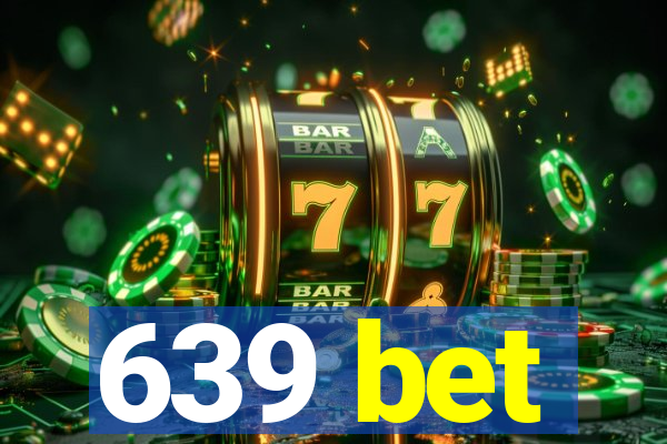 639 bet