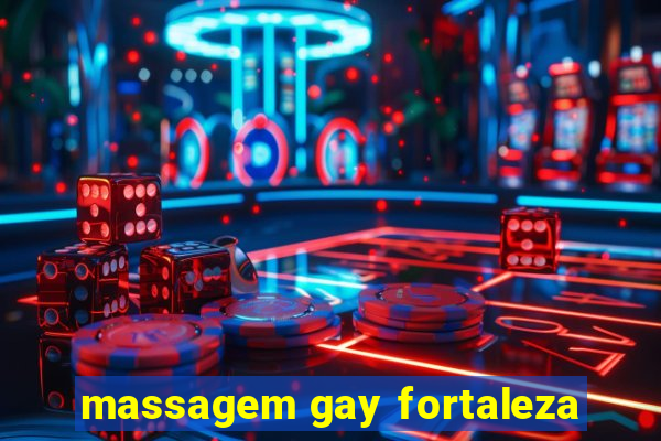 massagem gay fortaleza