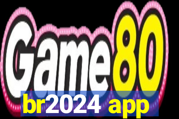 br2024 app