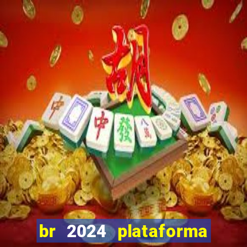 br 2024 plataforma de jogos