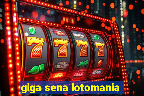 giga sena lotomania