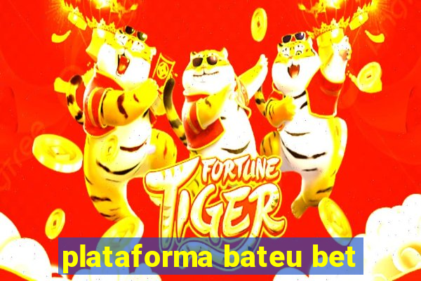 plataforma bateu bet