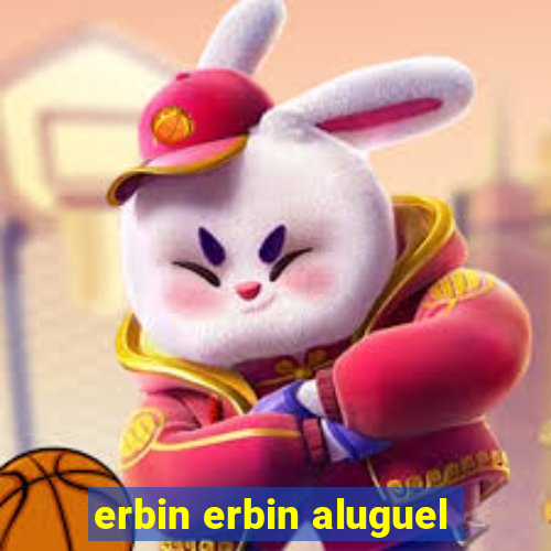 erbin erbin aluguel