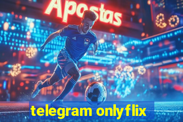 telegram onlyflix