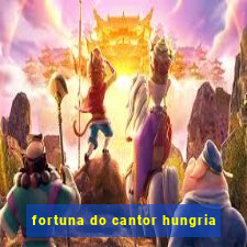 fortuna do cantor hungria