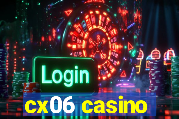 cx06 casino