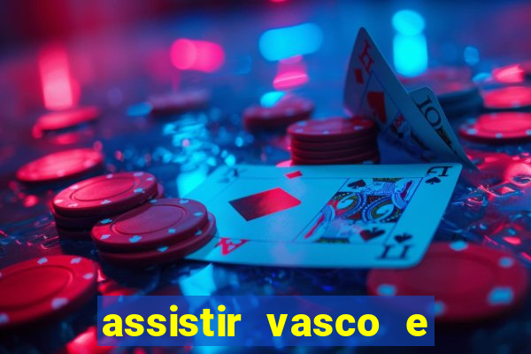 assistir vasco e internacional futemax